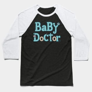 Baby doctor pediatrician Baseball T-Shirt